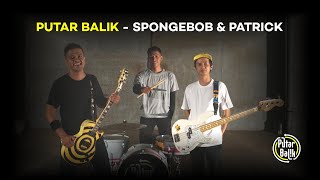 PUTAR BALIK - SPONGEBOB \u0026 PATRICK (OFFICIAL MUSIC VIDEO)