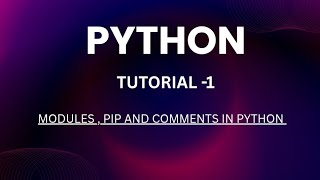 Python tutorial-1 Modules,pip and comments in python