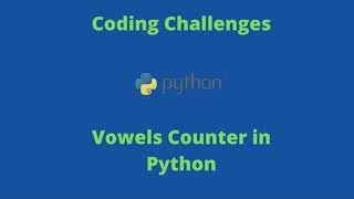 PYTHON | CODING CHALLENGEs | PYTHON INTERVIEW QUESTIONS | VOWELS COUNTER MULTIPLE WAYS