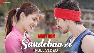 Saudebaazi Full Video | MARY KOM | Priyanka Chopra & Darshan Gandas | Arijit Singh | HD