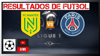 Nantes vs PSG en vivo | Ligue 1 PSG | Resultados de futbol de hoy 2022 03 09 ⚽️