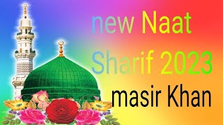 new Naat Sharif 2023 maseer Khan zikre Ahmad se Seena saja hai#urdunaat #newnaatsarif  #natsharif