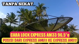 CARA TRACKING EXPRESS AM33 (96,5°e) | POSISI DARI EXPRESS AMU3 | TANPA SEKAT