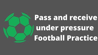 Pass and receive under pressure