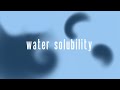 water solubility | topic 2.2