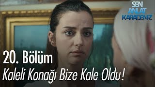 Kaleli konağı bize kale oldu! - Sen Anlat Karadeniz 20. Bölüm