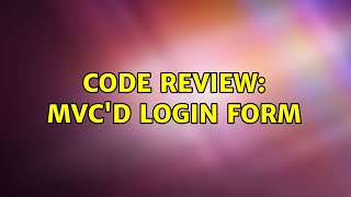 Code Review: MVC'd login form