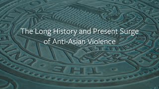 The Long History and Present Surge of Anti-Asian Violence