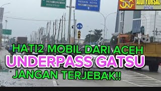 Underpass Gatsu Medan Bisa Jebak Kendaraan Dari Aceh Yang Melintas Malam Hari!! Tahap Penyelesaian