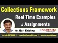 Collections Framework - Real Time Examples and Assignments | Core Java Tutorial | Mr. Hari Krishna Collections Framework - Real Time Examples and Assignments | Core Java Tutorial | Mr. Hari Krishna