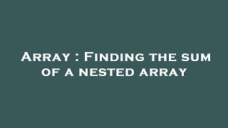Array : Finding the sum of a nested array