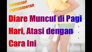 TERUNGKAP PENYEBABNYA Diare Muncul di Pagi Hari, Atasi dengan Cara Ini