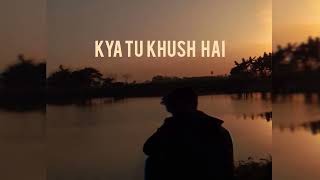 kya tu khush (dedicated) (OFFICIAL VIDEO) | indian lofi rap | lofi music