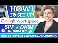 How To Set Up Google Workspace SPF, DKIM & DMARC | Improve Email Deliverability