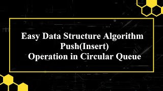 2.5 Algorithm for PUSH(Insert) operation in Circular Queue | Data Structure