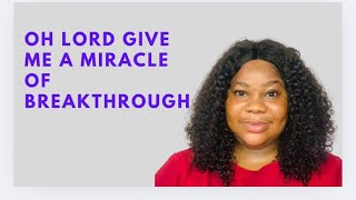 OH LORD GIVE ME A MIRACLE OF BREAKTHROUGH | MIDNIGHT PRAYER