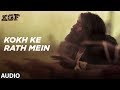 Kokh Ke Rath Mein Full Audio Song | KGF | Yash | Srinidhi Shetty | Ravi Basrur | Tanishk Bagchi