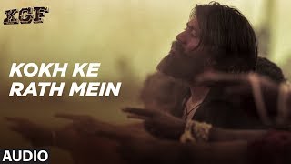 Kokh Ke Rath Mein Full Audio Song |  KGF | Yash | Srinidhi Shetty | Ravi Basrur