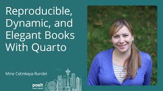 Mine Cetinkaya-Rundel - Reproducible, dynamic, and elegant books with Quarto