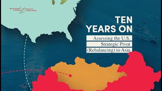 PANEL 1 - Ten Years On: Assessing the U.S. Strategic Pivot (Rebalancing) to Asia