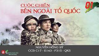 (Trọn Bộ) CUỘC CHIẾN BÊN NGOÀI TỔ QUỐC Phần 01 | Nguyễn Hồng Sỹ | Hồi Ký Chiến Trường K