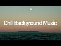 Chill Background Music [chill lo-fi hip hop beats]