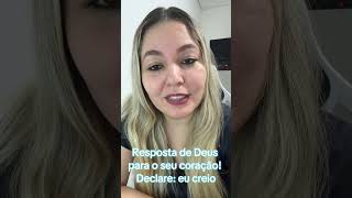 Resposta de Deus para o seu  coração! Declare: eu creio