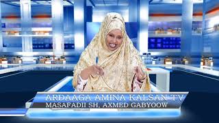 ARDAAGA AMINA IYO MASAFADII SH, AXMED GABYOOW 25 06 2019