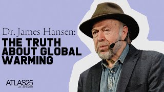 Dr. James E. Hansen - The truth about global warming, ATLAS25