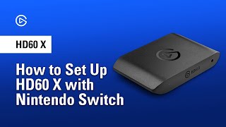 How to Set Up HD60 X with Nintendo Switch