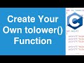 Create Your Own tolower() Function | C Programming Example