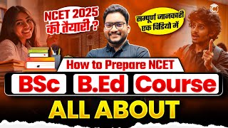 All About NCET ITEP BSc BEd Course | NCET 2025 Syllabus, Exam Pattern, Books | NCET BSc BEd Details