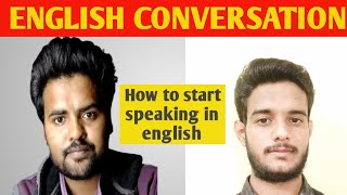 ENGLISH CONVERSATION ABOUT HOW TO START SPEAKING ENGLISH