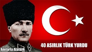 Kırk Asırlık Türk Yurdu - Anılarla Atatürk