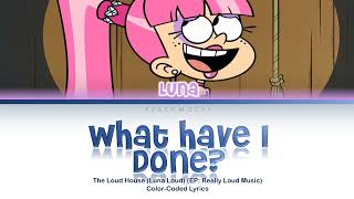 The Loud House | What Have I Done | Color-Coded Lyrics