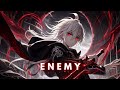 Nightcore - Enemy - (Lyrics)