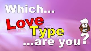 ✔ Which Love Type Are You? - Personality Test