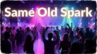 Same Old Spark ✨ (Disco-House Song)