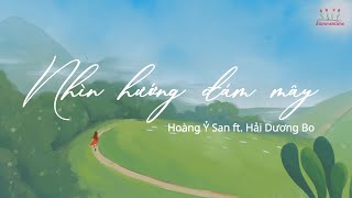 [Vietsub] Nhìn hướng đám mây - Hoàng Ỷ San ft. Hải Dương Bo | 向云端 - 黄绮珊 ft.海洋bo