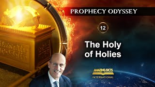 Prophecy Odyssey | 12 - The Holy of Holies | Doug Batchelor