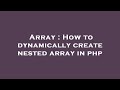 Array : How to dynamically create nested array in php