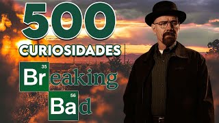 500 CURIOSIDADES DE BREAKING BAD QUE NUNCA OÍSTE