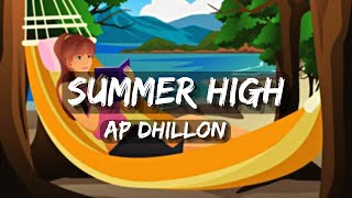 SUMMER HIGH (slowed + reverb) Ap Dhillon | Shinda Kahlon | Ap Dhillon New Song