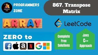 867 Transpose Matrix | Zero to FAANG Kunal | Assignment Solution | Leetcode