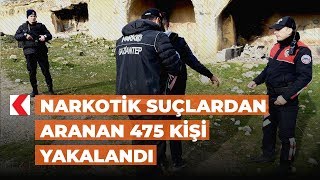 Narkotik suçlardan aranan 475 kişi yakalandı