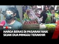 Harga Beras di Pasaran Melonjak, Warga Berteriak? | AKIP tvOne