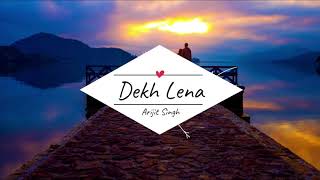 Dekh Lena || Arijit Singh, Tulsi Kumar || Tum Bin 2 || Lyrics