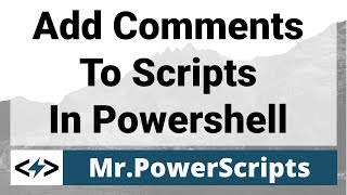 Add Comments To Scripts In Powershell !