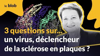 3 questions sur... un virus, déclencheur de la sclérose en plaques ? | Interview