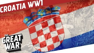 Croatia in World War 1 I THE GREAT WAR Special